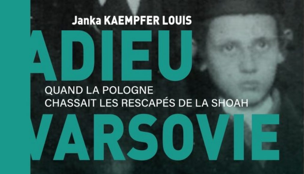 &quot;Adieu Varsovie: Quand la Pologne chassait les rescapés de la Shoah&quot; de Janka Kaempfer Louis / ©Editions Ampelos